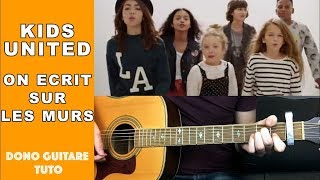 KIDS UNITED - On Ecrit Sur Les Murs  TUTO chords