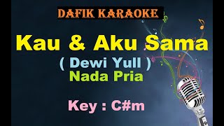 Kau Dan Aku Sama (Karaoke) Dewi Yull, Nada Pria / Cowok Male Key C#m