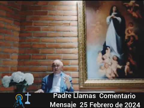 Padre Llamas Comentario del mensaje 24 febrero del 2024