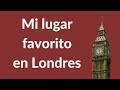 Mi lugar favorito en Londres | aprender español con Juan