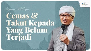 Mengatasi Cemas dan Takut Kepada Yang Belum Terjadi