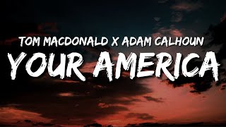 Tom Macdonald ft Adam Calhoun - Your America (Lyrics)