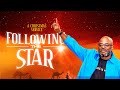 Are you Following the Star? with Dr. Sola Fola-Alade |  The Liberty Church Global