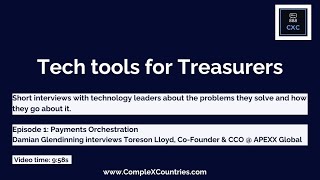CXC Tech Tools for Treasurers. Episode 1: Payments Orchestration with APEXX Global