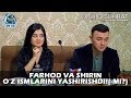 Farhod va Shirin o'z ismlarini yashirishdi!(-mi?)