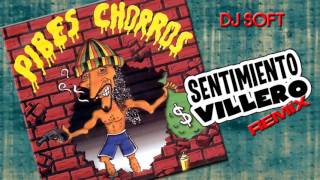 Video thumbnail of "LOS PIBES CHORROS   SENTIMIENTO VILLERO REMIX DJ SOFT"