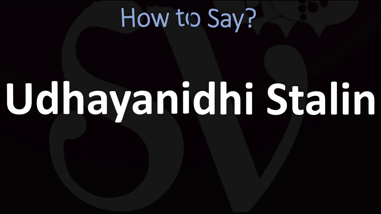 How To Pronounce Udhayanidhi Stalin Youtube