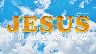 Jesus’ Coming Changes Everything - Week One
