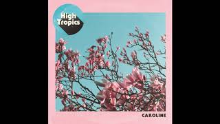 High Tropics – Caroline – Single 2020 HQ