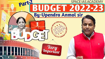 (Part -2) Expert Guidance of BUDGET 2022-23 by Upendra Anmol Sir SPACE IAS #Budget2022 #Budget