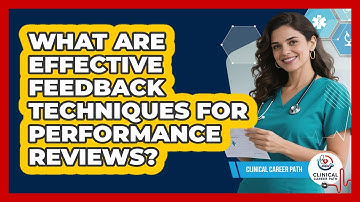 What Are Effective Feedback Techniques For Performance Reviews? - Clinical Career Path