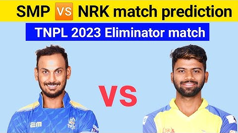 NRK 🆚 SMP आज मैच कौन जीतेगा ? TNPL Aaj Ka Match Kaun Jitega | Toss Kon | TNPL Eliminator Prediction