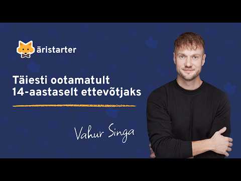 #27 | Vahur Singa – Täiesti ootamatult 14-aastaselt ettevõtjaks