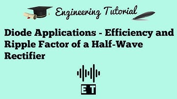 Diode Applications - Efficiency and Ripple Factor of Half Wave Rectifier