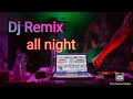 Dj remix All night | no copyright music