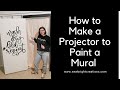 How to Make a Super Easy Projector to Paint a Wall Mural