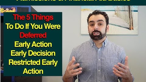 The 5 Things To Do If You Were Deferred - Early Action, Early Decision &  Restricted Early Action