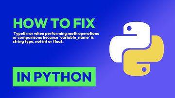 How to fix  TypeError when performing math operations or comparisons because ... in Python
