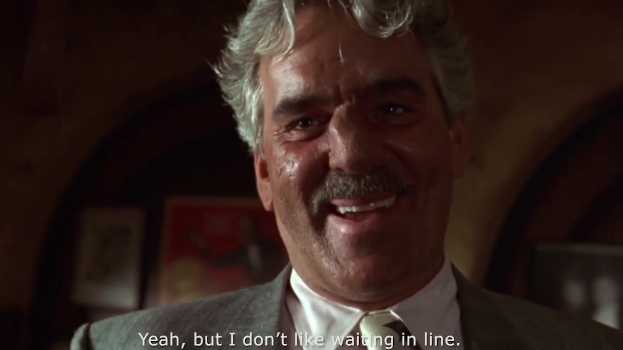 Get Shorty - Yeah, but I don't like waiting in line