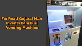 For Real! Gujarat Man Invented Pani Puri Vending Machine