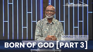 BORN OF GOD, Part 3  | Pastor Don Leavell | The Fellowship