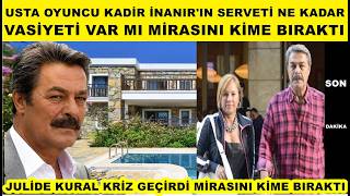 Kadir İnanırın Mal Varlığı Herkesi Şoke Etti Büyük Serveti Kime Bıraktığı Eşi Kriz Geçirdi Vasiyet