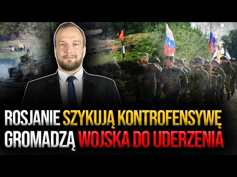 Rosjanie szykują KONTROFENSYWĘ! Gromadzą wojska do uderzenia | #RaportGbiorczyka