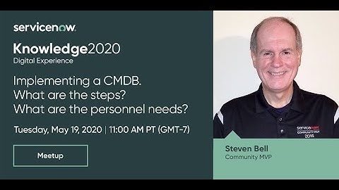 Success Meetup: Community MVP Steven Bell - Implementing a CMDB [Knowledge 2020 ACT2106]