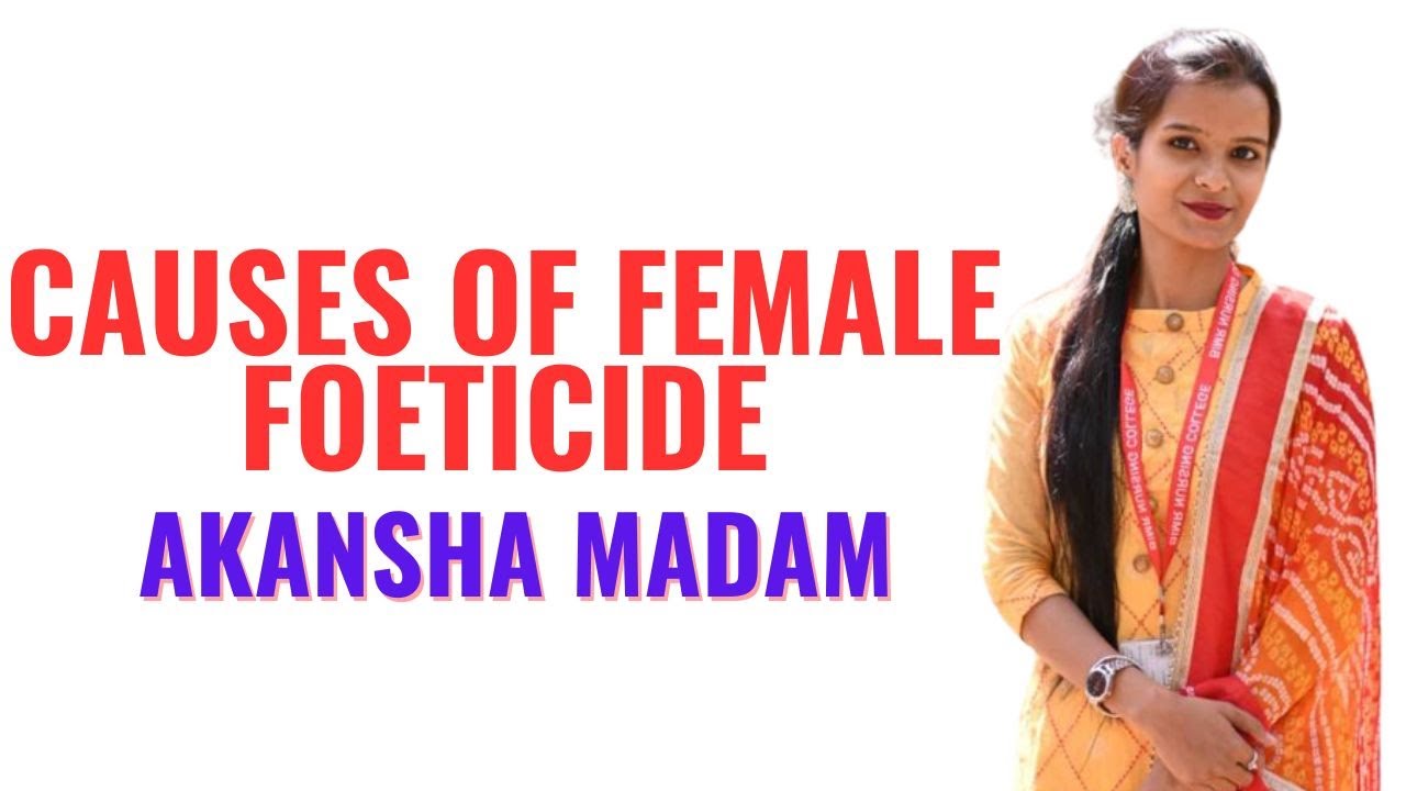 Causes Of Female Foeticide Ii B Sc 4Th Year Ii Community Health Nursing Ii