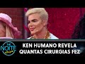 Ken Humano revela quantas cirurgias plásticas fez | The Noite (12/01/24)