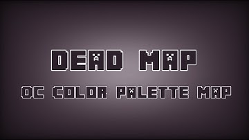 DEAD MAP || Oc Color Palette Map || (COMPLETE)