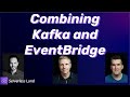 Combining kafka and eventbridge  serverless office hours