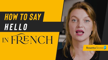 How to Say Hello in French In Two Different Ways Plus Answering the Phone in French | Rosetta Stone®