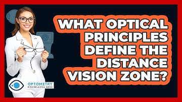 What Optical Principles Define The Distance Vision Zone?