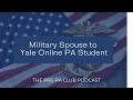 Navy Corpsman to Military Spouse to Yale Online PA Student  - Interview with Emily