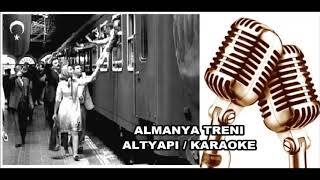 ALMANYA TRENI - ALTYAPI / KARAOKE Resimi