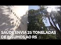 Ministério da Saúde envia 25 toneladas de insumos e medicamentos ao RS