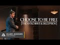 Choose to be Free: The Antichrist & Deception (What Will You Choose)