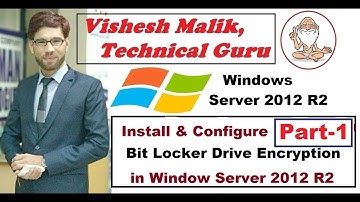 How to Install & Configure Bit Locker Drive Encryption in Window Server 2012 R2, Part 1
