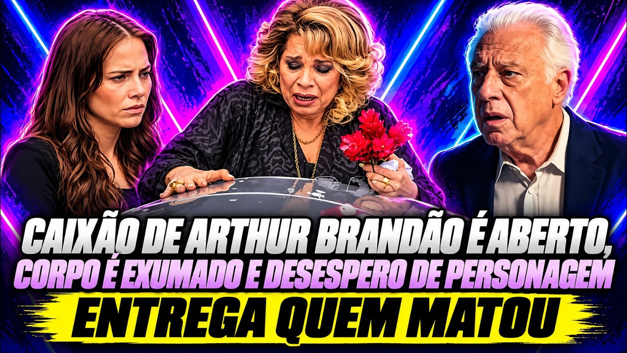 Caixão de Arthur Brandão é aberto, corpo é exumado e desespero de personagem entrega quem 
