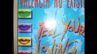 Valencia No Existe - Feel Your Loving