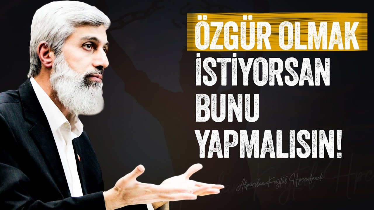 Özgür Olmak İstiyorsan... - YouTube