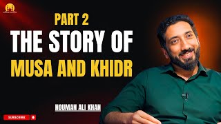 The story of musa & khidr by nouman ali khan | surah kahf musa khidr | part 2