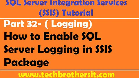 SSIS Tutorial Part 32-How to Enable SQL Server Logging in SSIS Package