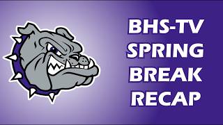 BHS-TV Spring Break Recap - April 6th, 2026