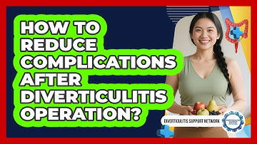 How To Reduce Complications After Diverticulitis Operation?
