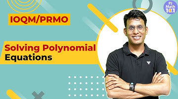 L0 IOQM PRMO | Solving Polynomial Equations | Prashant Jain