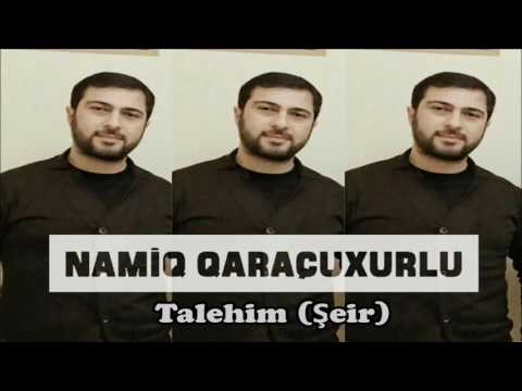 Namiq Qaraçuxurlu - Talehim (Şeir)