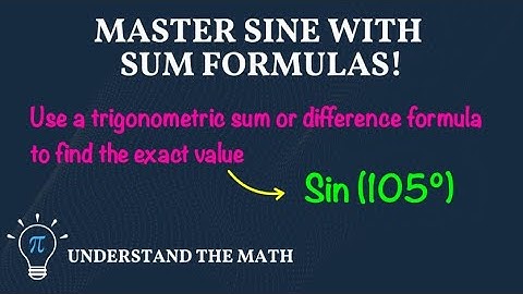 How to Use Sum and Difference Formulas: Sine Example