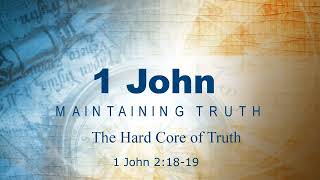 1 John - The Hard Core of Truth